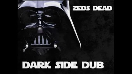 Zeds Dead - Dark Side Dub