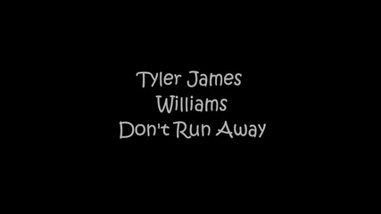 Tyler James Williams - Dont Run Away Lyrics
