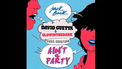 *2013* David Guetta & Glowinthedark ft. Harrison - Ain't a party