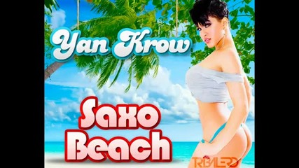 Yan Krow - Saxo Beach (tribalero 4 Ibiza Remix) Hd