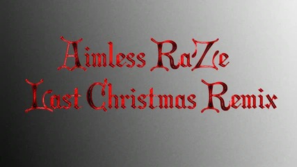 Aimless Raze - Last Christmas Hardstyle Remix