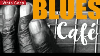 Blues Cafè - Coffee Break Time for the Blues
