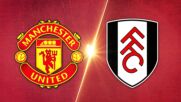 Manchester United vs. Fulham - Game Highlights