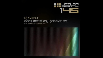 Dj Samer - Cant Move My Groove (original Mix) 