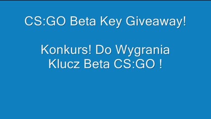 Cs_go Beta Key Giveaway! Konkurs Wygraj Klucz Beta Cs_go!