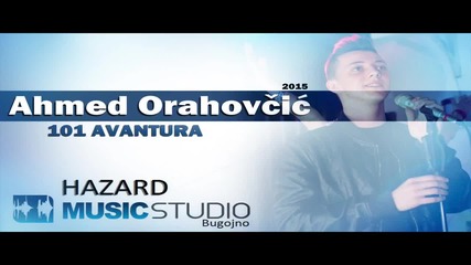 Ahmed Orahovčić - 2015 - 101 Avantura