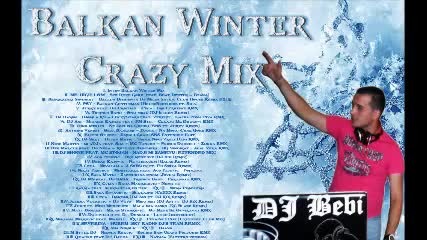 Dj Bebi Balkan Winter Crazy Mix 2013