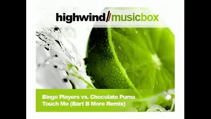 Bingo Players feat. Chocolate Puma - Touch Me