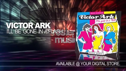 Victor Ark - I'll Be Gone In A Flash