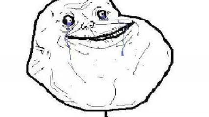 Forever alone