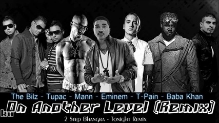 The Bilz, Baba Khan Ft Tupac, Mann, Eminem, T-pain -2step Bhangra_tonight Remix - On Another Level