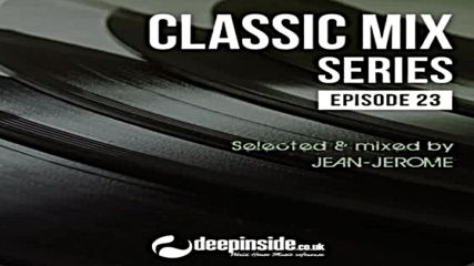 Deepinside pres Classic Mix ep 23 mixed by Jean-jerome