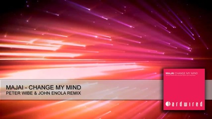 Majai - Change My Mind ( Peter Wibe & John Enola Remix)