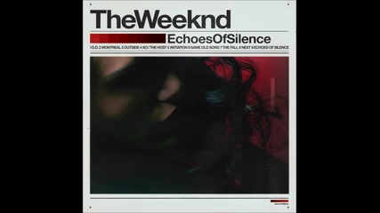 The Weeknd 09 Echoes Of Silence