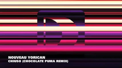 Nouveau Yorican - Chiuso (chocolate Puma Remix) 