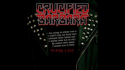 Crucified Barbara - To Kill A Man