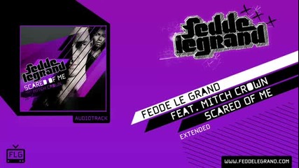 Fedde Le Grand ft. Mitch Crown - Scared Of Me (extended)
