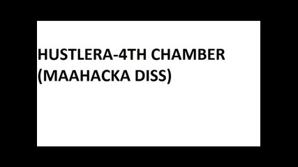 Hustlera-4th Chamber(maahacka Diss)