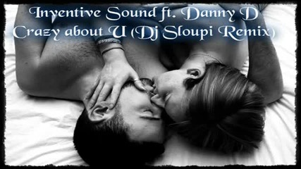 Inventive Sound Feat Danny D - Crazy about U Remix