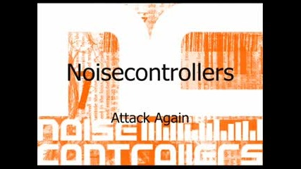 Noisecontrollers - Attack Again