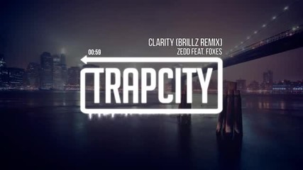 T R A P ! Zedd (feat. Foxes) - Clarity (brillz Remix)