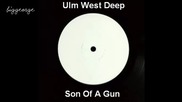 Ulm West Deep - Son Of A Gun Preview [high quality]