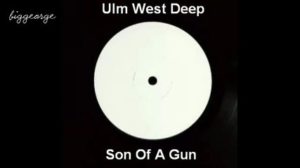 Ulm West Deep - Son Of A Gun Preview [high quality]