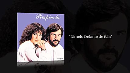 Pimpinela - Dimelo Delante de Ella 1982
