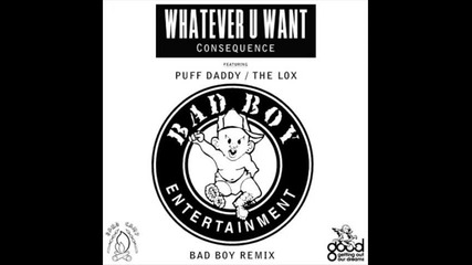 Consequence feat. Puff Daddy & The Lox - Whatever U Want Bad Boy Remix 