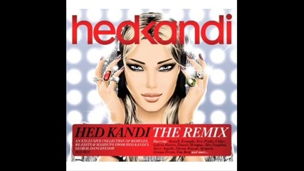 Hed Kandi The Remix 2011 Friday Evening part 5 