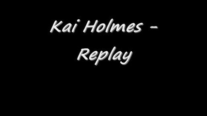 Kai Holmes - Replay
