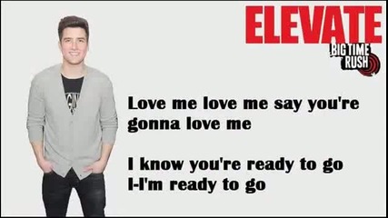 Big Time Rush - 06 Love Me Love Me ( Lyrics )