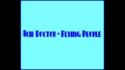 Acid Doctor - Flying People