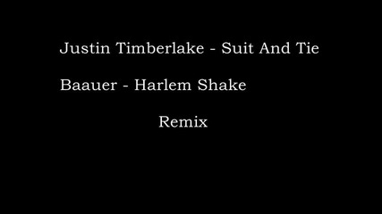 Justin Timberlake - Suit And Tie; Baauer - Harlem Shake Remix