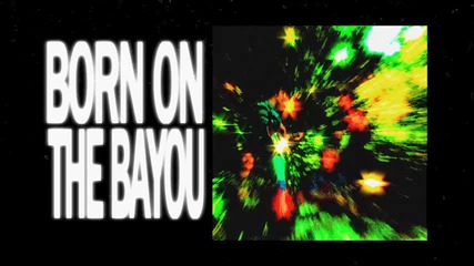 Creedence Clearwater Revival - Born On The Bayou / Lyric Video