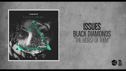 Issues - The Worst Of Them