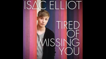 *2014* Isaac Elliot - Tired of missing you