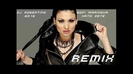 Dj Robertino / Sofi Marinova - Kato Dete Remix New 2015