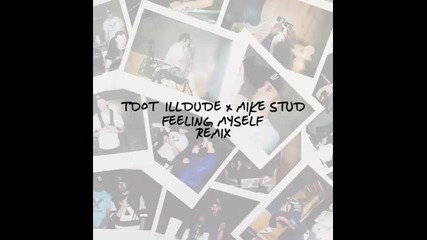 *2015* Tdot Illdude x Mike Stud - Feeling myself ( Remix )