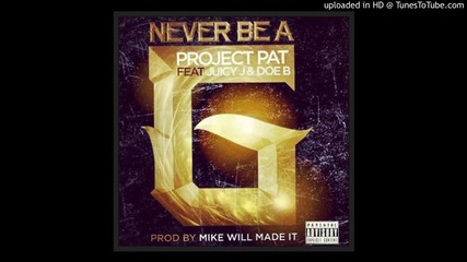 Project Pat feat. Juicy J, Doe B - Never Be A G (remix)