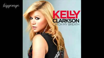 Kelly Clarkson - Catch my breath ( Cosmic Dawn And Andy Reese Remix ) [high quality]