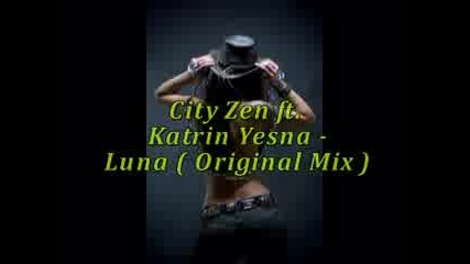 City Zen ft. Katrin Yesna - Luna ( Original Mix )