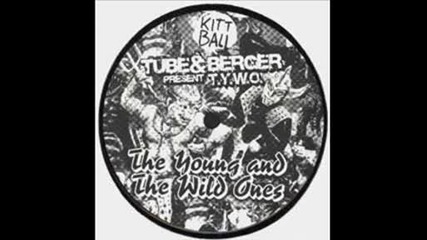 Tube & Berger present T.y.w.o - The Young And The Wild Ones