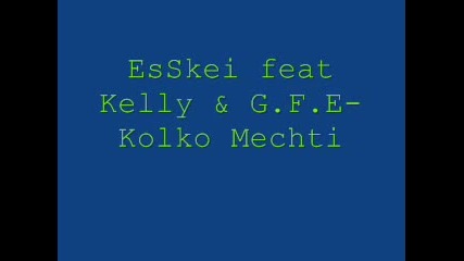 Esskei Feat Kelly & G.f.e - Kolko Mechti