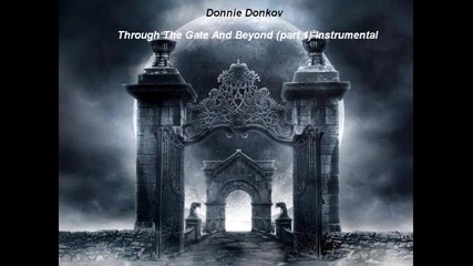 Donnie Donkov - Through The Gate and Beyond part 1 (instrumental)