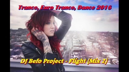 Dj Befo Project - Flight ( Mix 2 ) ( Bulgarian Trance Hard Trance Music )