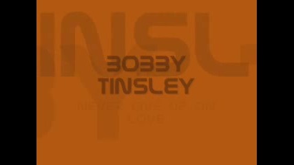 Bobby Tinsley Never Give Up On Love