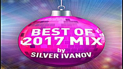 Radio Nova pres Best of 2017 by Dj Silver pt2