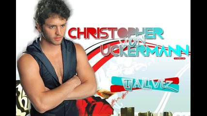 Christopher von Uckermann - Tal Vez