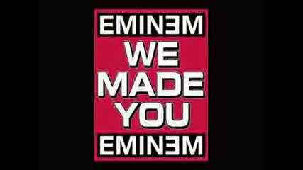 Eminem - We Made You